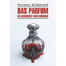Книга "Парфюмер. История одного убийцы. Das Parfum. Die Geschichte eines Morders" (нем.яз.), Патрик Зюскинд