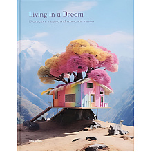 Книга на английском языке "Living in a Dream: Dreamscapes, Imagined Architecture, and Interiors"