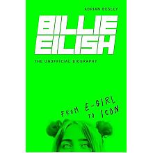 Книга на английском языке "Billie Eilish. From e-girl to Icon: The Unofficial Biography", Adrian Besley