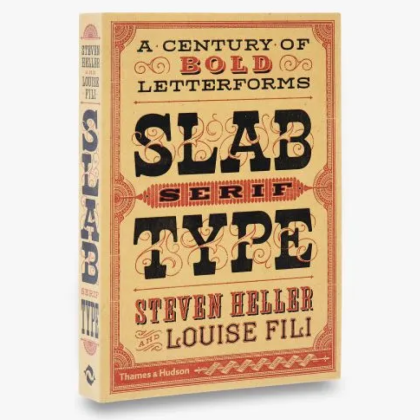 Книга на английском языке "Slab Serif Type. A Century of Bold Letterforms" HB, Steven Heller, Louise Fili 