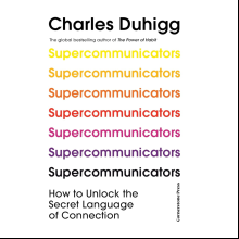 Книга на английском языке "Supercommunicators", Charles Duhigg