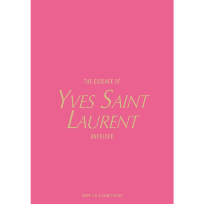 Книга на английском языке "The Essence of Yves Saint Laurent. Unfolded" HB, Kelly Reising