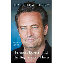 Книга на английском языке "Friends, Lovers and the Big Terrible Thing", Matthew Perry