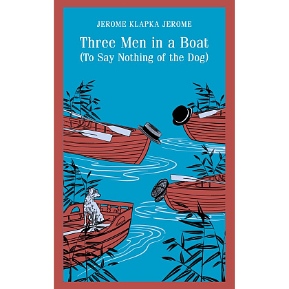 Книга "Three Men in a Boat (To say Nothing of the Dog)", Джером Клапка Джером - 2