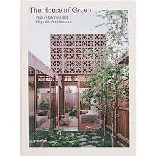 Книга на английском языке "The House of Green. Natural homes and biophilic architecture"